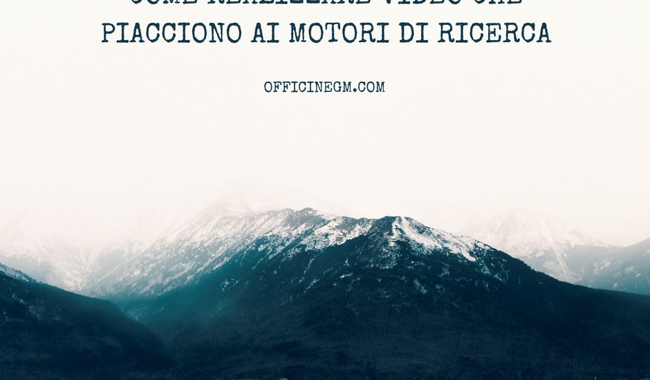 VIDEO CHE PIACCIONO AI MOTORI DI RICERCA