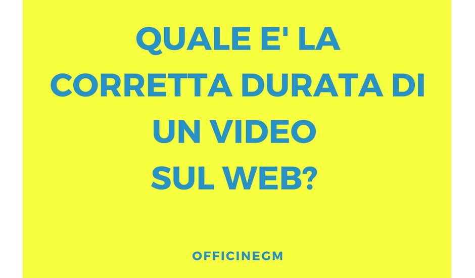 quale e' la corretta durata di un video sul web_